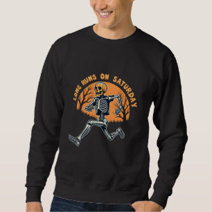 Long Runs On Saturday Spooky Skeleton Running Sweatshirt