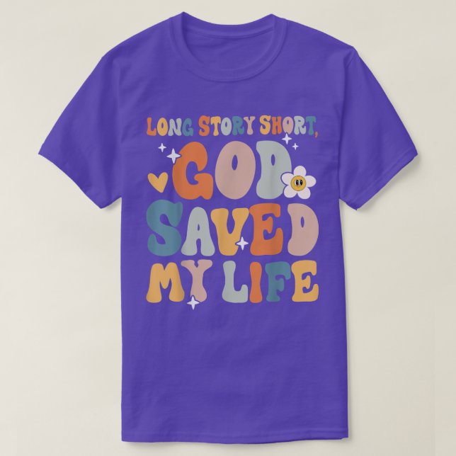 Long Story Short, God Saved My Life Christian Sayi T-Shirt (Design Front)