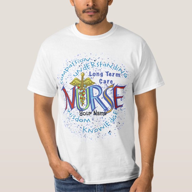 Long Term Care Nurse Motto T-Shirt (Front)