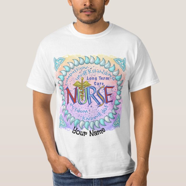 Long Term Care Nurse Motto T-Shirt (Front)