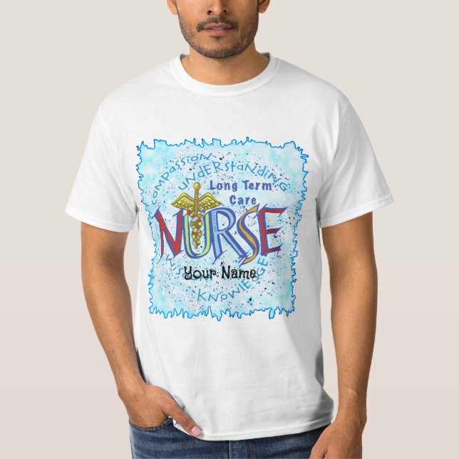 Long Term Care Nurse Motto T-Shirt (Front)