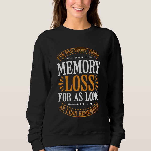 Long-Term Memory Loss Experiences -- Sweatshirt (Front)