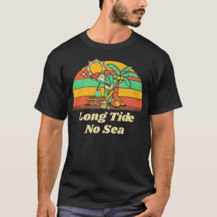 Long Tide No Sea Beach Friends Ocean Buddy Funny S T-Shirt