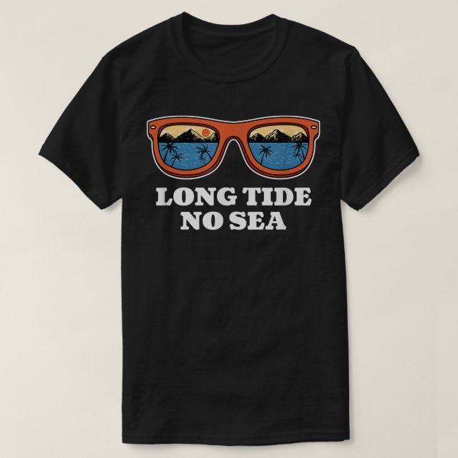 Long Tide No Sea Beach Friends Ocean Buddy Funny S T-Shirt (Design Front)