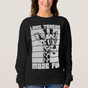 Long Tongue More Fun Quote For A Giraffe Fan Sweatshirt