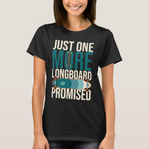 Longboard Skateboard Board Wheels Longboarder Begi T-Shirt