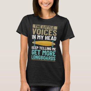 Longboard Skateboard Board Wheels Longboarder Begi T-Shirt