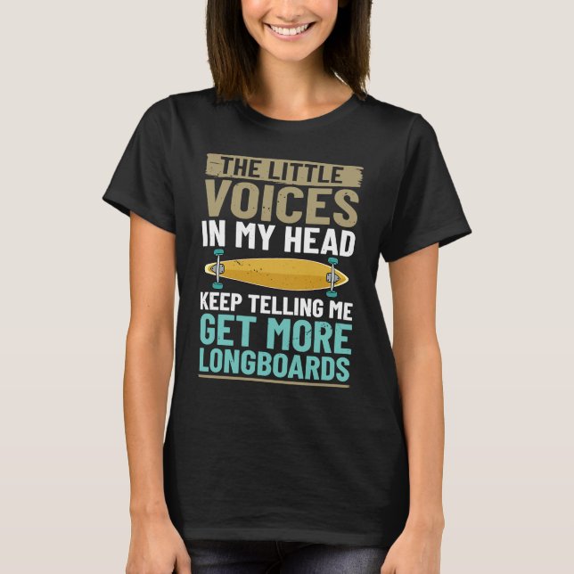Longboard Skateboard Board Wheels Longboarder Begi T-Shirt (Front)