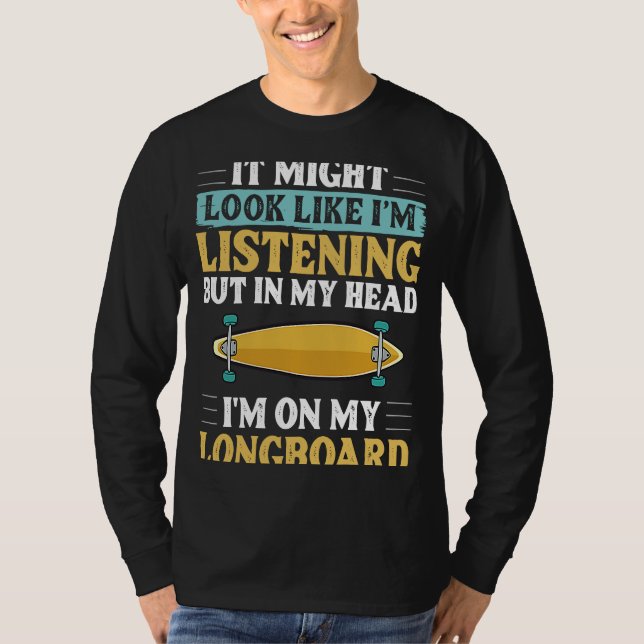 Longboard Skateboard Board Wheels Longboarder Begi T-Shirt (Front)