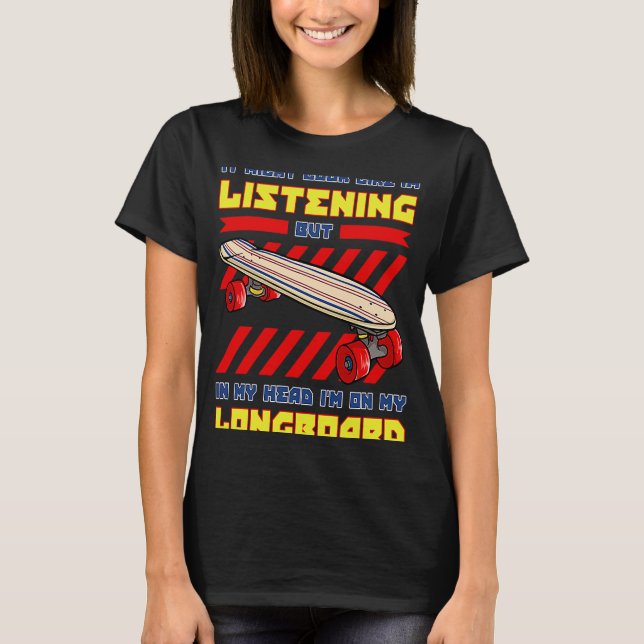 Longboard Skateboard Board Wheels Longboarder Begi T-Shirt (Front)