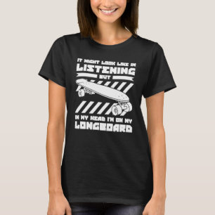 Longboard Skateboard Board Wheels Longboarder Begi T-Shirt