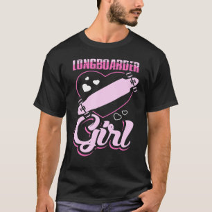 Longboarder Girl For Skateboard Longboard Fan Skat T-Shirt