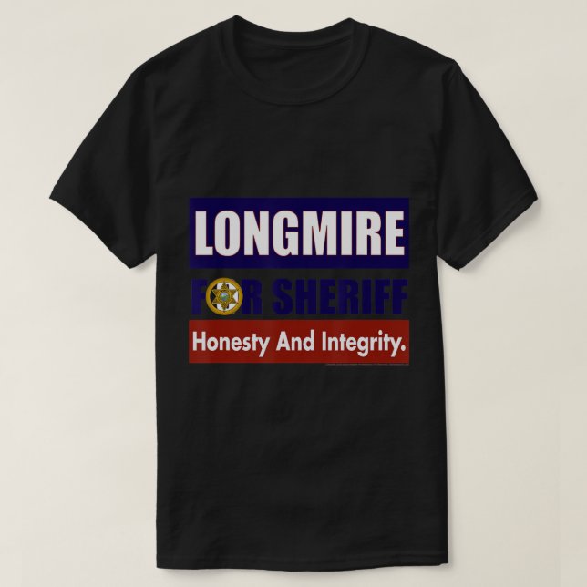 Longmire for Sheriff T Shirt T-Shirt (Design Front)