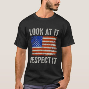 Look At It Respect It American Flag Patriots' T-Shirt