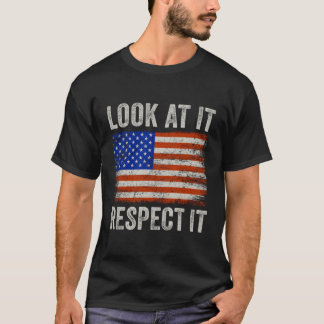 Look At It Respect It American Flag Patriots' T-Shirt