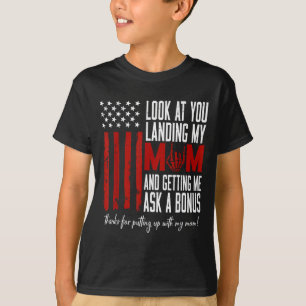 Look At Landing Mum And Getting As A Bonus Stepdad T-Shirt