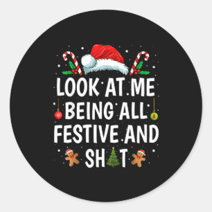 Look At Me Being All Festive & Funny Christmas Classic Round Sticker