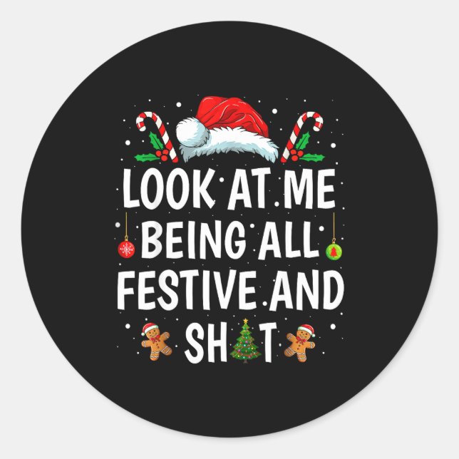 Look At Me Being All Festive &amp; Funny Christmas Classic Round Sticker (Front)