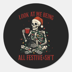 Look At Me Being All Festive And Christmas Skeleto Classic Round Sticker