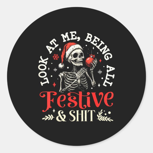 Look At Me Being All Festive And Christmas Skeleto Classic Round Sticker (Front)
