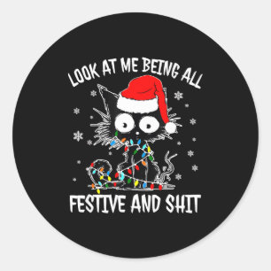 Look At Me Being All Festive And Funny Christmas C Classic Round Sticker