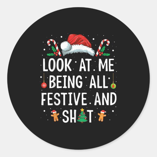 Look At Me Being All Festive And Funny Christmas  Classic Round Sticker (Front)