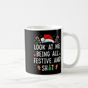 Look At Me Being All Festive And Funny Christmas Coffee Mug