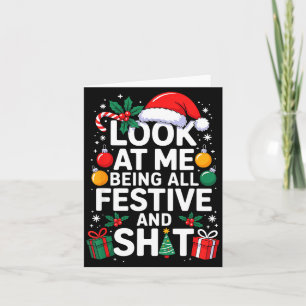 Look At Me Being All Festive And Funny Christmas T Card