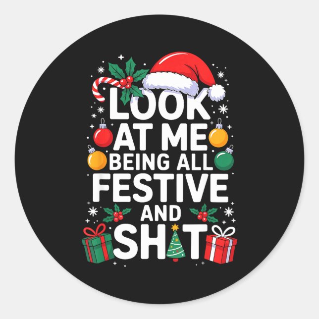 Look At Me Being All Festive And Funny Christmas T Classic Round Sticker (Front)