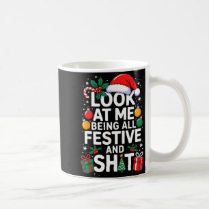 Look At Me Being All Festive And Funny Christmas T Coffee Mug