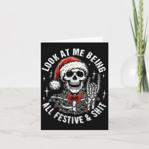 Look At Me Being All Festive And , Funny Skeleton Card