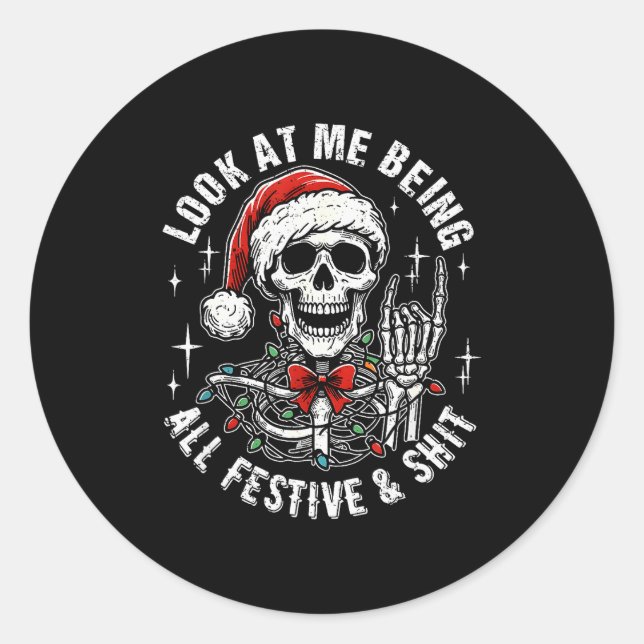 Look At Me Being All Festive And , Funny Skeleton  Classic Round Sticker (Front)