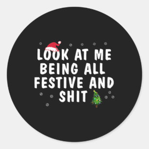 Look At Me Being All Festive And Humourous Christm Classic Round Sticker