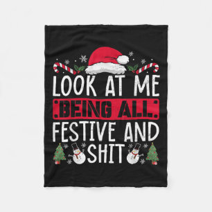Look At Me Being All Festive And Humourous Christm Fleece Blanket