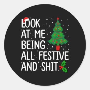 Look At Me Being All Festive And S Christmas Classic Round Sticker