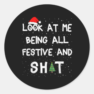 Look At Me Being All Festive Christmas Matching Fa Classic Round Sticker