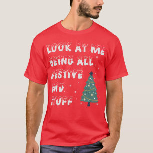 Look At Me Being All Festive Funny Christmas Santa T-Shirt