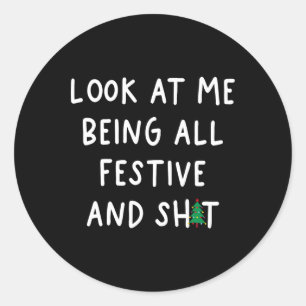 Look At Me Being All Festive Funny Humour Christma Classic Round Sticker