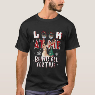 Look At Me Being All Festive Humourous Xmas Funny  T-Shirt