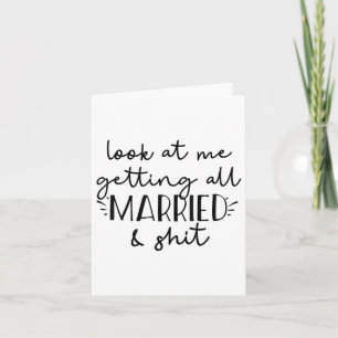 Look At Me Getting All Married &amp; Funny Bride G Card