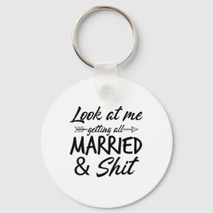 Look At Me Getting All Married Funny Bride And Gro Key Ring
