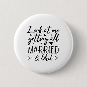 Look At Me Getting All Married Wife To Be Bride We 6 Cm Round Badge