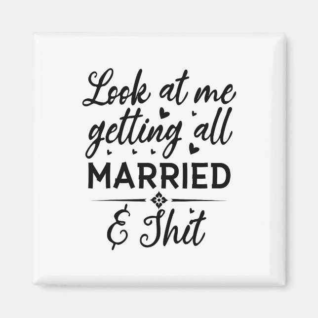 Look At Me Getting All Married Wife To Be Bride We Magnet (Front)