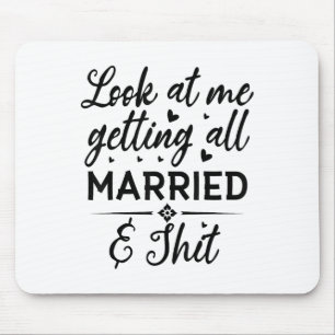 Look At Me Getting All Married Wife To Be Bride We Mouse Mat