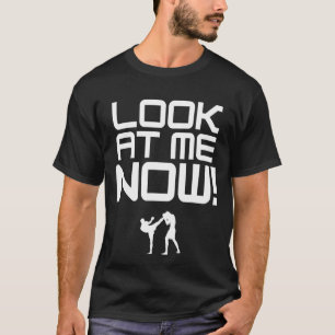Look At Me Now MMA Fans Champ Gear T-Shirt