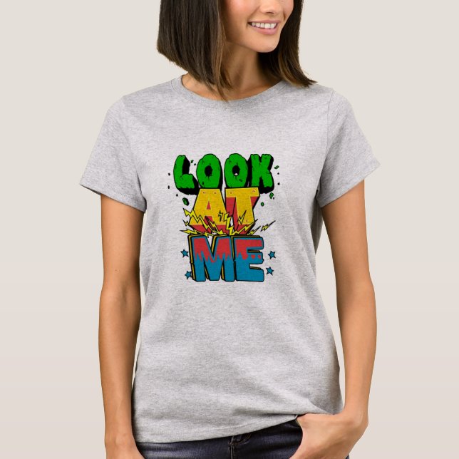 Look At Me T-Shirt (Front)