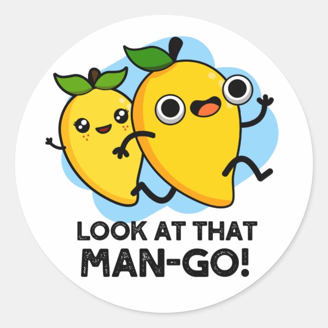 Look At That Man-go Funny Fruit Pun  Classic Round Sticker (Front)