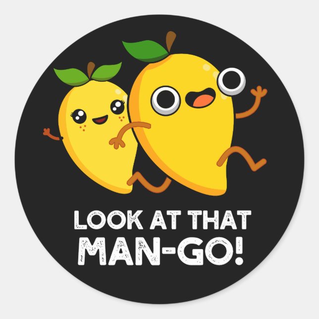 Look At That Man-go Funny Fruit Pun Dark BG Classic Round Sticker (Front)