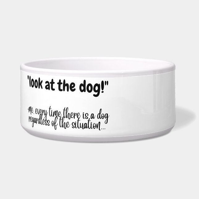 Look at the dog - funny dog bowl (Front)