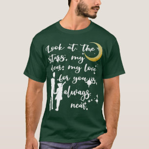 Look At The Stars My Dear Funny Father's Day T-Shirt